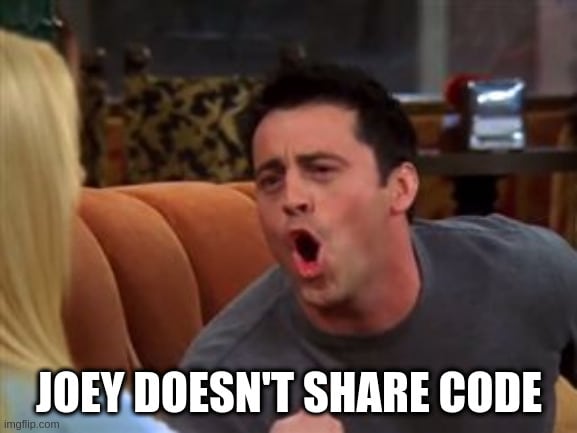 Joey doesn't share code meme